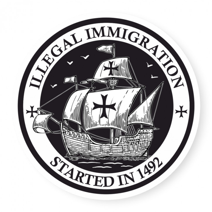 ILLEGAL IMMIGRATION STARTED IN 1492 PVC AUFKLEBER