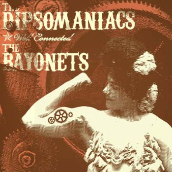 DIPSOMANIACS/BAYONETS WELL CONNECTED CD