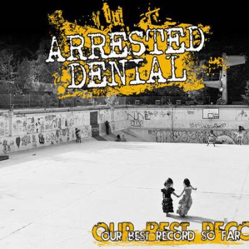 ARRESTED DENIAL OUR BEST RECORD SO FAR CD