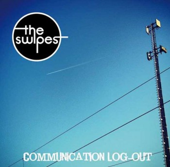 THE SWIPES COMMUNICATION LOG-OUT CD-Single