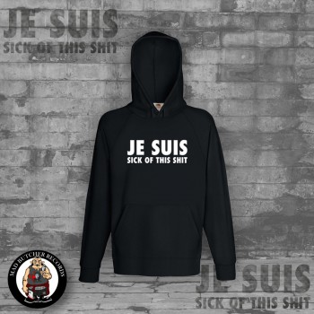 JE SUIS SICK OF THIS SHIT HOOD XL