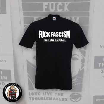 FUCK FASCISM BEFORE IT FUCKS YOU T-SHIRT XXL