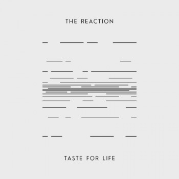 THE REACTION Taste For Life 7