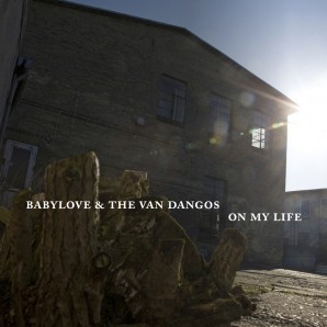 Babylove & The Van Dangos 'On My Life' LP+mp3 Black Vinyl