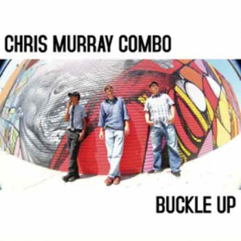 CHRIS MURRAY COMBO Buckle Up LP