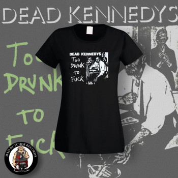 DEAD KENNEDYS TOO DRUNK TO FUCK GIRLIE