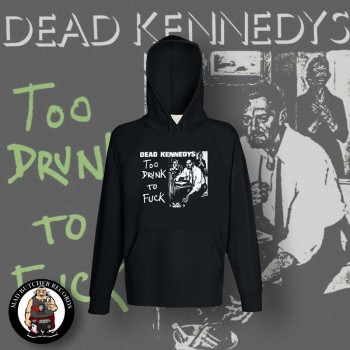 DEAD KENNEDYS TOO DRUNK TO FUCK HOOD