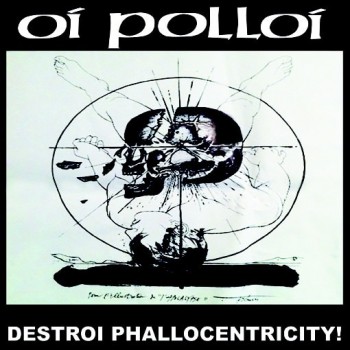 Oi Polloi/Mantilla split 7" - Destroi Phallocentricity/Dopamine