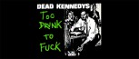 DEAD KENNEDYS TOO DRUNK TO FUCK KAFFEEBECHER