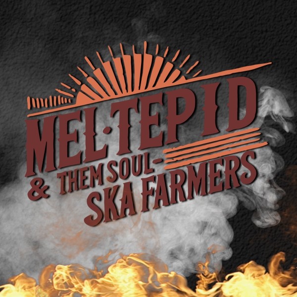 MEL TEPID & THEM SOUL SKA FARMERS