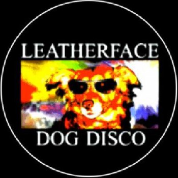 LEATHERFACE - Dog Disco