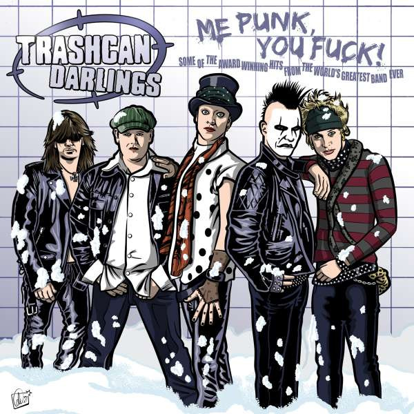 TRASHCAN DARLINGS - Me Punk, You Fuck! LP