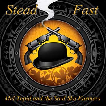 MEL TEPID & THE SOUL SKA FARMERS STEAD FAST CD