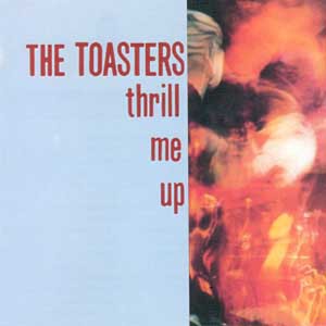 THE TOASTERS THRILL ME UP LP