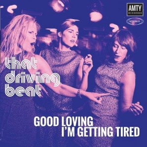 That Driving Beat – Good Loving / I'm Getting Tired 7