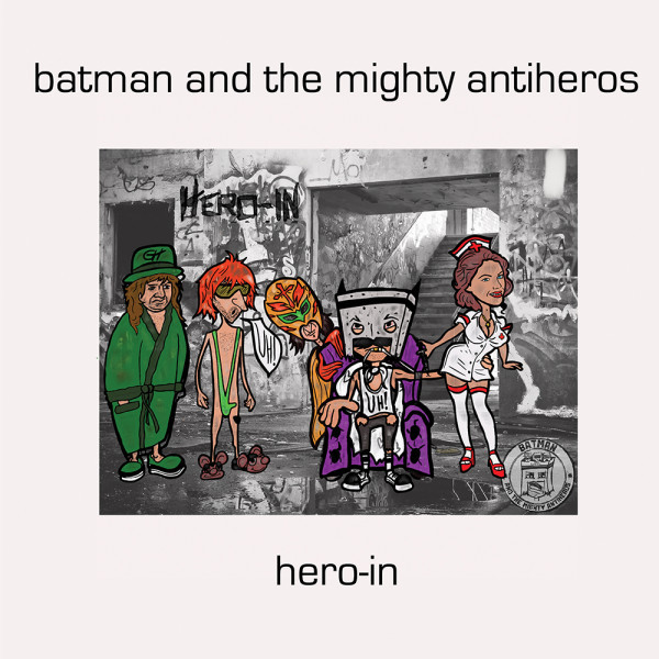 BATMAN AND THE MIGHTY ANTI-HEROS - Hero-In 7