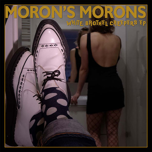 Moron ́s Morons - White Brothel Creepers EP