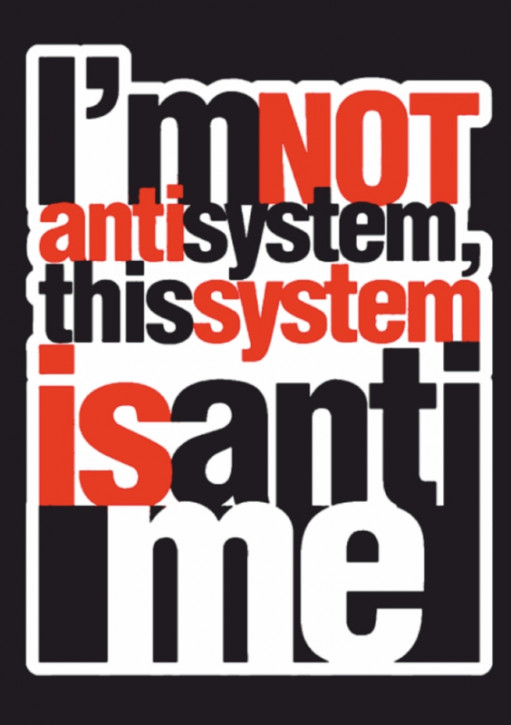 I AM NOT ANTISYSTEM THIS SYSTEM IS ANTI ME STICKER (10 units)
