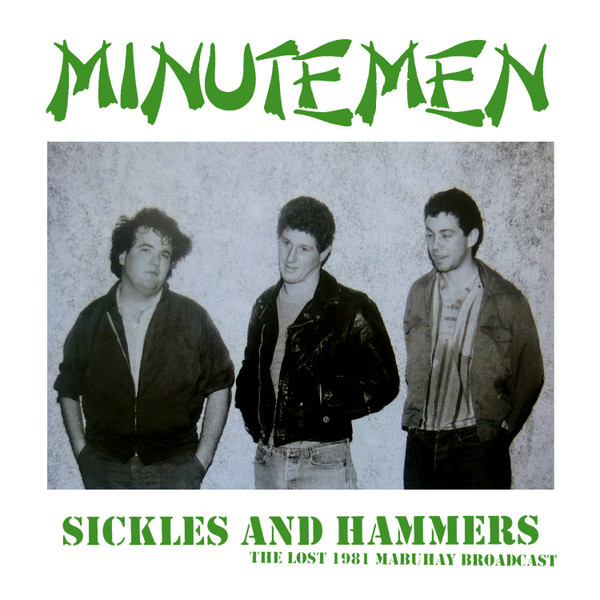 Minutemen – Sickles And Hammers - The Lost 1981 Mabuhay Broadcast LP