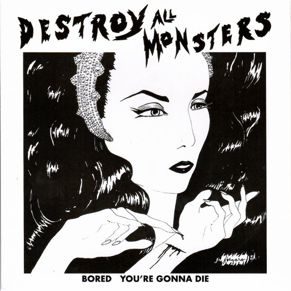 Destroy All Monsters – Bored / You're Gonna Die 7
