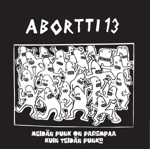Abortti 13 – Meidän Punk On Parempaa Kuin Teidän Punk LP