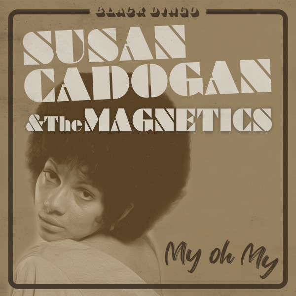 Susan Cadogan & The Magnetics My Oh My 7