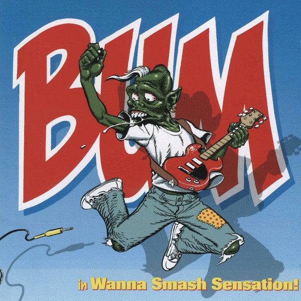 Bum – Wanna Smash Sensation LP