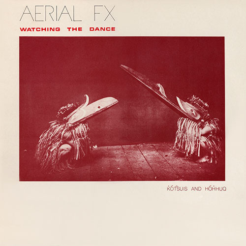AERIAL FX – WATCHING THE DANCE LP