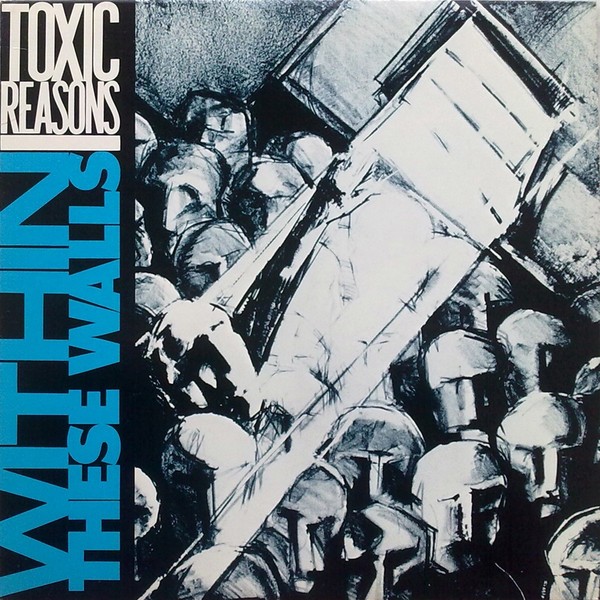 Toxic Reasons – Within These Walls LP