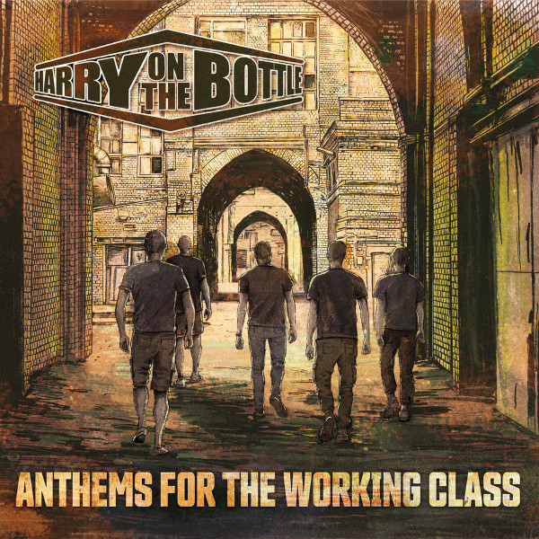 HARRY ON THE BOTTLE - ANTHEMS FOR THE WORKING CLASS LP + DLC