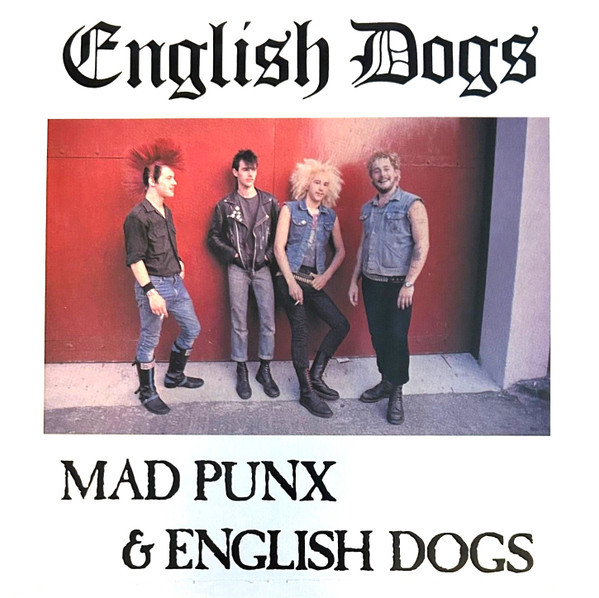 English Dogs – Mad Punx & English Dogs (plus 82 Demo) LP