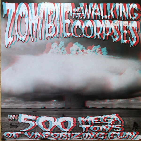 Zombie And The Walking Corpses – 500 Mega Tons Of Vaporizing Fun LP