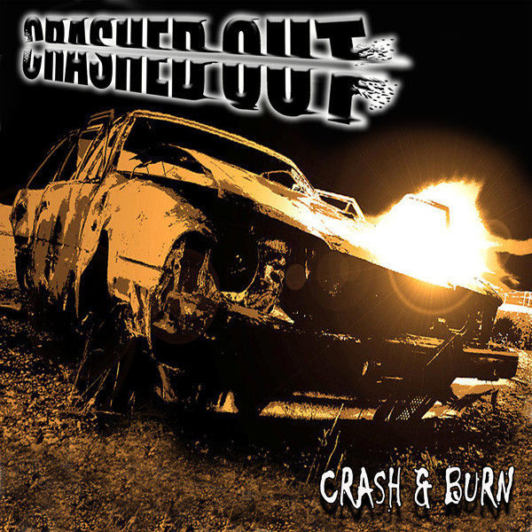 CRASHED OUT - CRASH N BURN LP