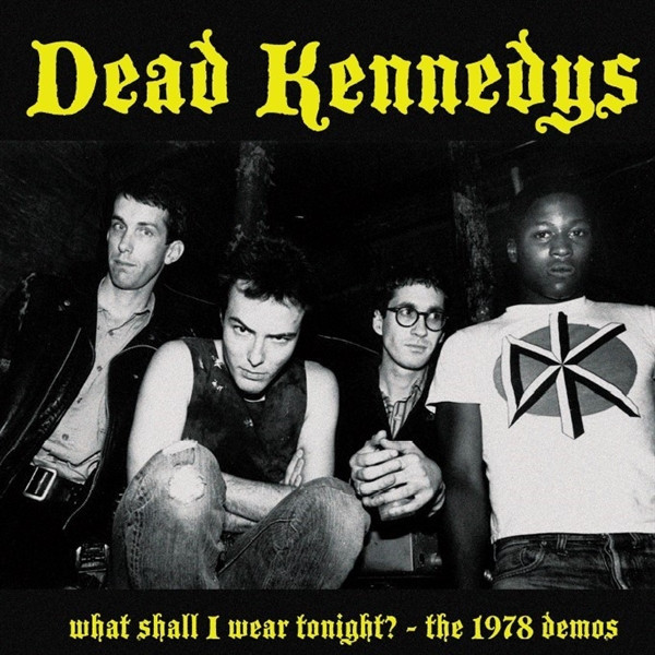 Dead Kennedys – What Shall I Wear Tonight? - The 1978 Demos LP