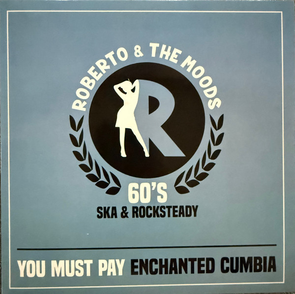 Roberto & The Moods ‎– You Must Pay/ Enchanted Cumbia 7