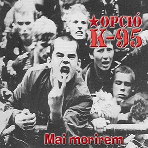 Opció K-95 – Mai Morirem LP
