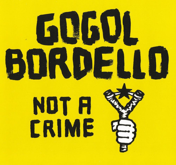 Gogol Bordello – Not A Crime 7