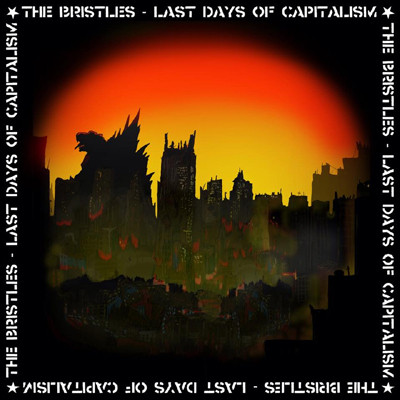 THE BRISTLES - Last Days Of Capitalism LP