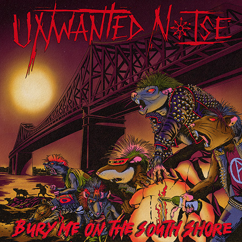 UNWANTED NOISE - BURY ME ON THE SOUTH SHORE LP