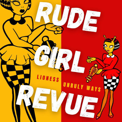 Rude Girl Revue "Lioness" b/w "Unruly Ways" 7