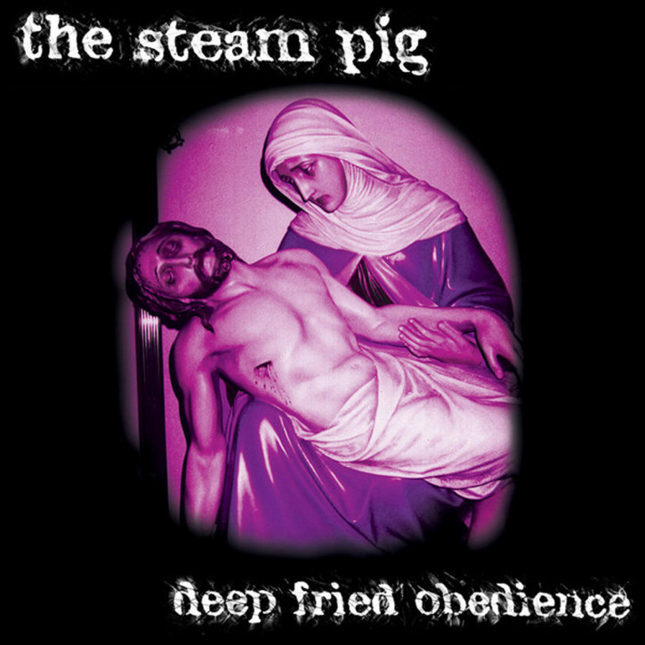 THE STEAM PIG - Deep Fried Obedience LP