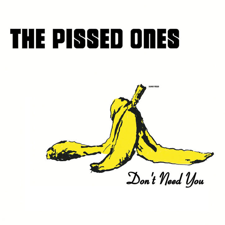 The Pissed Ones – Don´t Need You LP