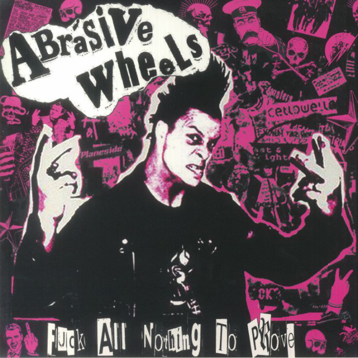 ABRASIVE WHEELS - FUCK ALL NOTHING TO PROVE LP
