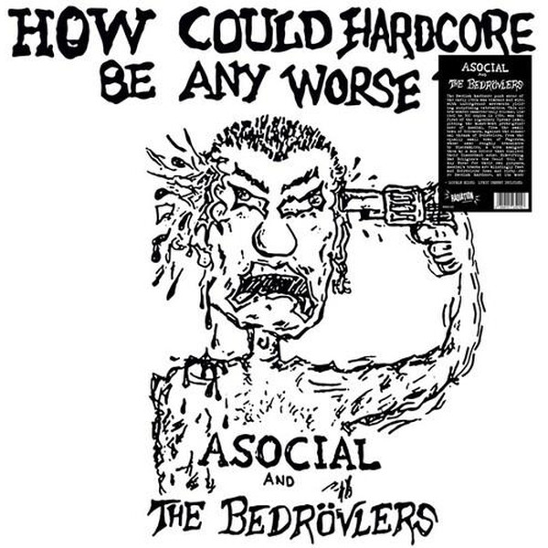 Asocial/Bedrovlers, The - How Could Hardcore Be Any Worse LP