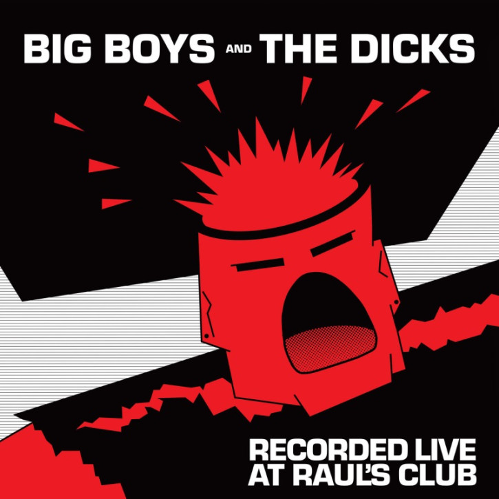 BIG BOYS/DICKS - RECORDED LIVE AT RAUL'S CLUB LP
