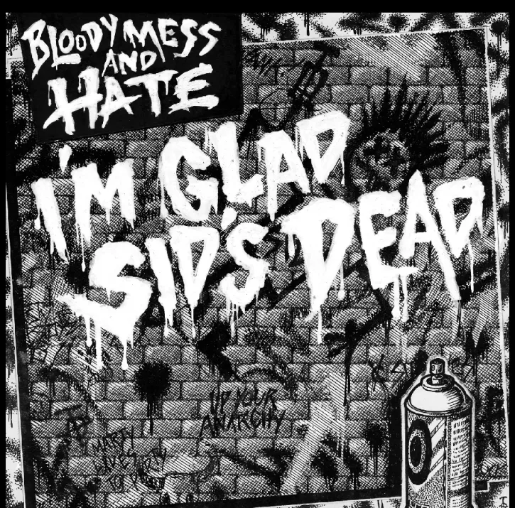 Bloody Mess And Hate - Im Glad Sids Dead 7