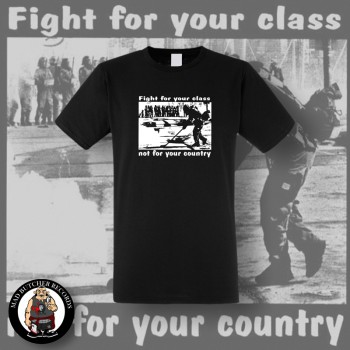FIGHT FOR YOUR CLASS NOT FOR YOUR COUNTRY T-SHIRT