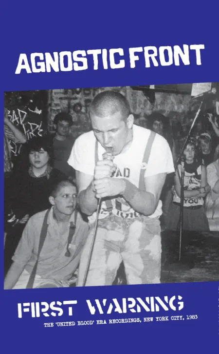 AGNOSTIC FRONT - FIRST WARNING: THE 'UNITED BLOOD'-ERA RECORDINGS, NEW YORK CITY, 1983 TAPE
