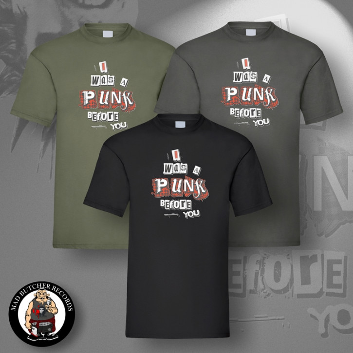 I WAS A PUNK BEFORE YOU T-SHIRT