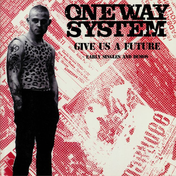 ONE WAY SYSTEM Give Us A Future: The Singles And Demos LP
